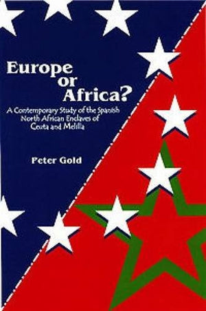 Europe or Africa?: A Contemporary Study of the Spanish North African Enclaves of Ceuta and Melilla,Used