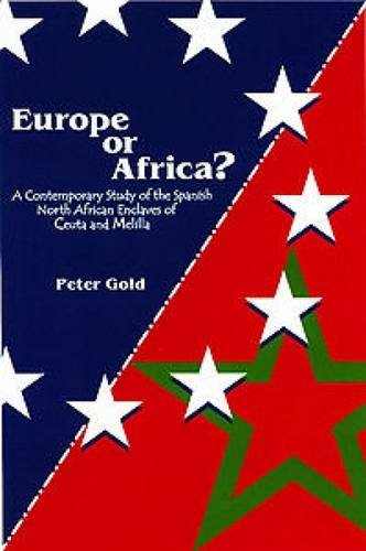 Europe or Africa?: A Contemporary Study of the Spanish North African Enclaves of Ceuta and Melilla,Used
