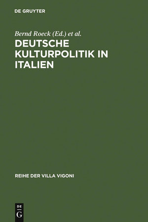 Deutsche Kulturpolitik In Italien: Entwicklungen, Instrumente, Perspektiven. Ergebnisse Des Projektes Italiagermania (Reihe Der ,Used