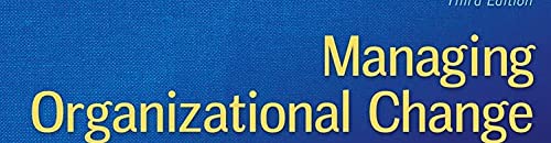 Managing Organizational Change: A Multiple Perspectives Approach,New