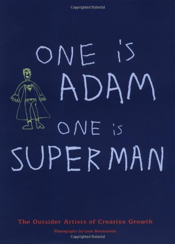 One Is Adam, One Is Superman: The Artists Of Creative Growth