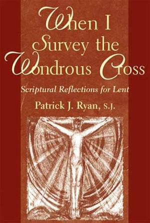 When I Survey The Wondrous Cross: Scriptural Reflections For Lent,Used