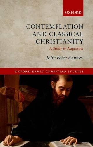 Contemplation and Classical Christianity: A Study in Augustine (Oxford Early Christian Studies),Used