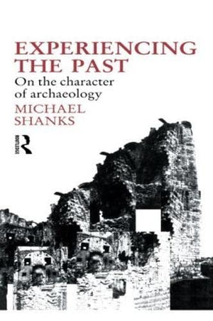 Experiencing The Past: On The Character Of Archaeology (Material Cultures)