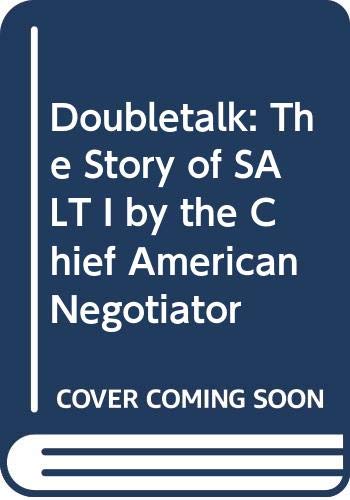 Doubletalk: The Story of SALT I by the Chief American Negotiator,Used
