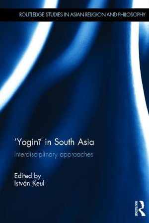 'Yogini' in South Asia: Interdisciplinary Approaches (Routledge Studies in Asian Religion and Philosophy),Used
