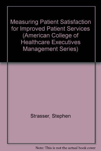 Measuring Patient Satisfaction for Improved Patient Services (American College of Healthcare Executives Management Series),Used