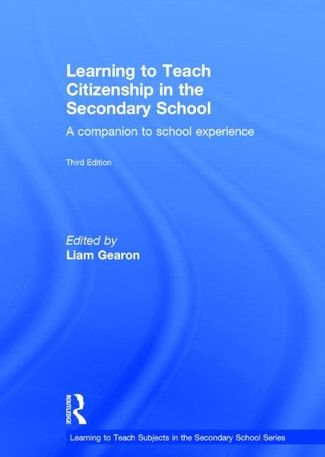 Learning to Teach Citizenship in the Secondary School: A companion to school experience (Learning to Teach Subjects in the Secon,New
