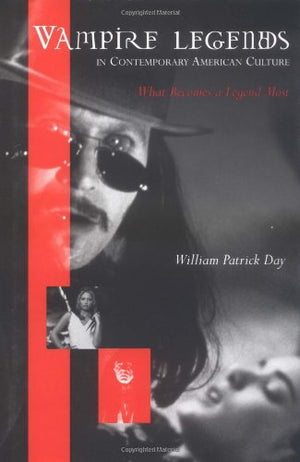 Vampire Legends in Contemporary American Culture: What Becomes a Legend Most,Used