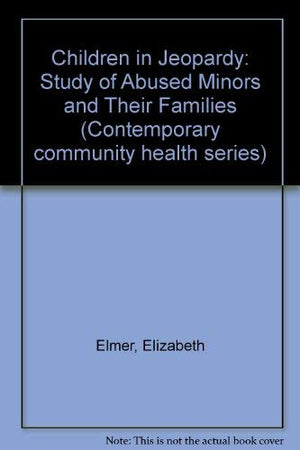 Children in Jeopardy: A Study of Abused Minors and Their Families,Used