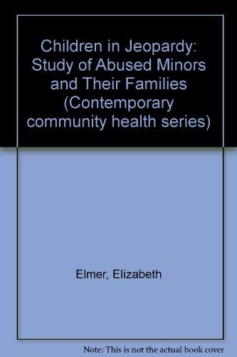 Children in Jeopardy: A Study of Abused Minors and Their Families,Used