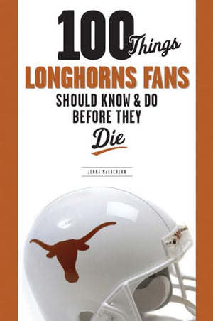 100 Things Longhorns Fans Should Know & Do Before They Die (100 Things...Fans Should Know),Used