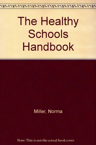 The Healthy School Handbook: Conquering the Sick Building Syndrome and Other Environmental Hazards in and Around Your School,Used
