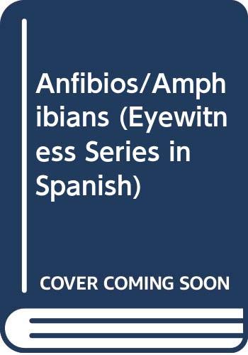 Anfibios/Amphibians (Eyewitness Series In Spanish) (Spanish Edition)