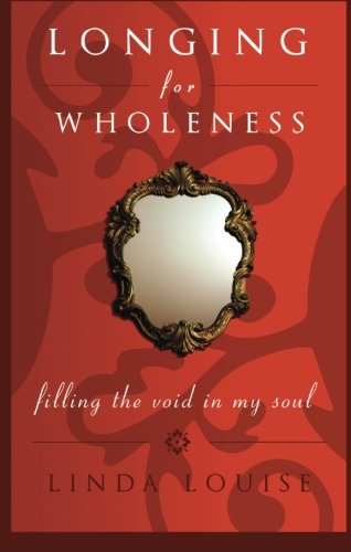 Longing For Wholeness: Filling The Void In My Soul,Used