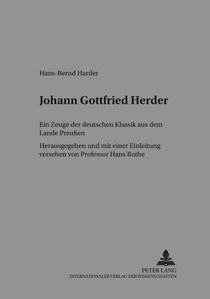 Johann Gottfried Herder: Ein Zeuge der deutschen Klassik aus dem Lande Preuen (Preuen unter Nachbarn. Studien und Quellen) (Germ,Used