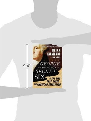George Washington'S Secret Six: The Spy Ring That Saved The American Revolution