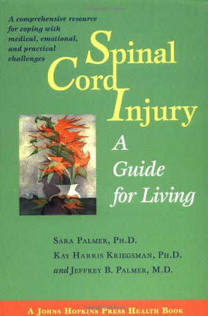 Spinal Cord Injury: A Guide For Living (A Johns Hopkins Press Health Book),Used