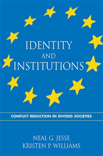 Identity And Institutions: Conflict Reduction In Divided Societies (SUNY SERIES IN NATIONAL IDENTITIES),Used