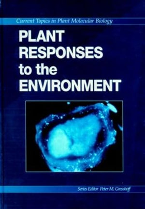 Plant Responses To The Environment (A Crc Series Of Current Topics In Plant Molecular Biology),New