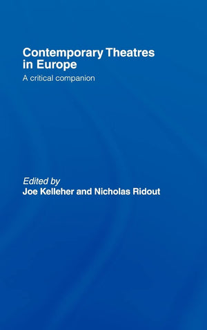 Contemporary Theatres In Europe: A Critical Companion