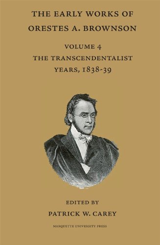 Early Works Of Orestes A. Brownson: The Transcendentalist Years, 183839: 4 (Marquette Studies In Theology),Used