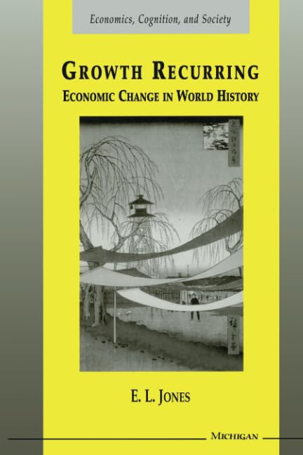 Growth Recurring: Economic Change in World History (Economics, Cognition, And Society),Used