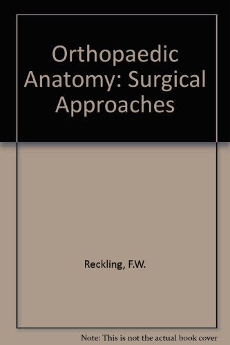 Orthopaedic Anatomy and Surgical Approaches,New
