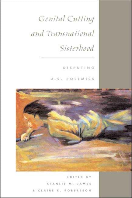 Genital Cutting and Transnational Sisterhood: DISPUTING U.S. POLEMICS,Used