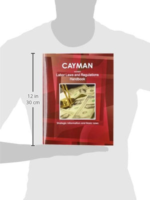 Cayman Islands Labor Laws and Regulations Handbook: Strategic Information and Basic Laws (World Business Law Library),Used