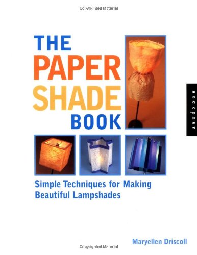 The Paper Shade Book: Simple Techniques for Making Beautiful Lampshades,Used