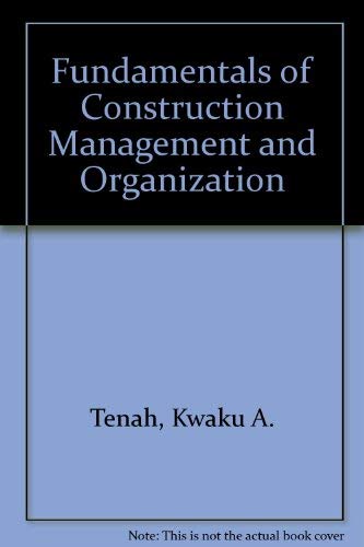 Fundamentals Of Construction Management And Organization-used