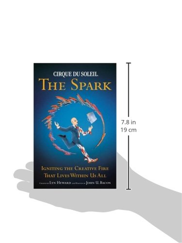 Cirque Du Soleil: The Spark  Igniting The Creative Fire That Lives Within Us All-new,New