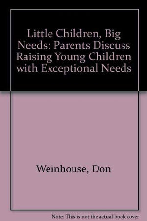 Little Children, Big Needs: Parents Discuss Raising Children With Exceptional Needs,Used