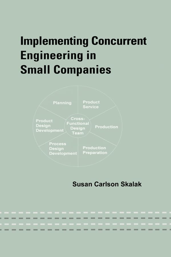 Implementing Concurrent Engineering In Small Companies (Mechanical Engineering, 145),Used