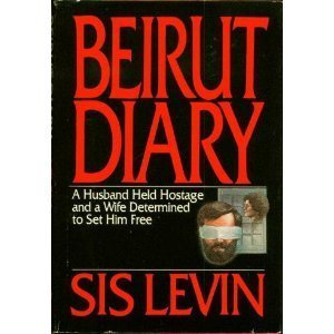 Beirut Diary: A Husband Held Hostage and a Wife Determined to Set Him Free,Used