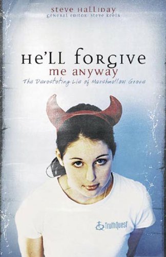 He'Ll Forgive Me Anyway: The Devastating Lie Of Marshmallow Grace,Used