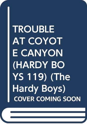 Trouble at Coyote Canyon (The Hardy Boys #119),Used