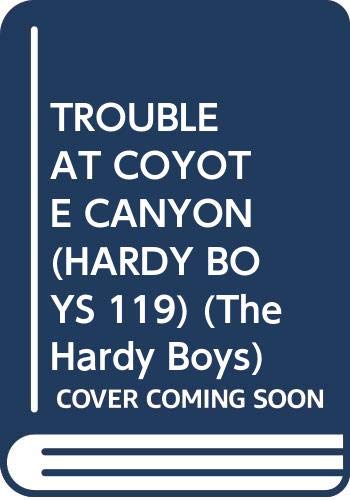 Trouble at Coyote Canyon (The Hardy Boys #119),Used