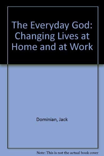 The Everyday God: Changing Lives at Home and at Work,Used
