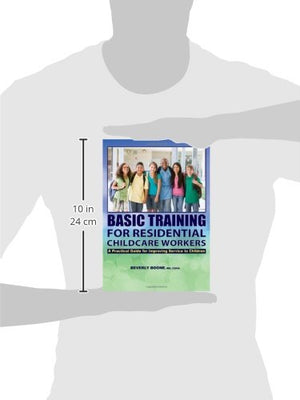 Basic Training For Residential Childcare Workers: A Practical Guide For Improving Services To Children,New