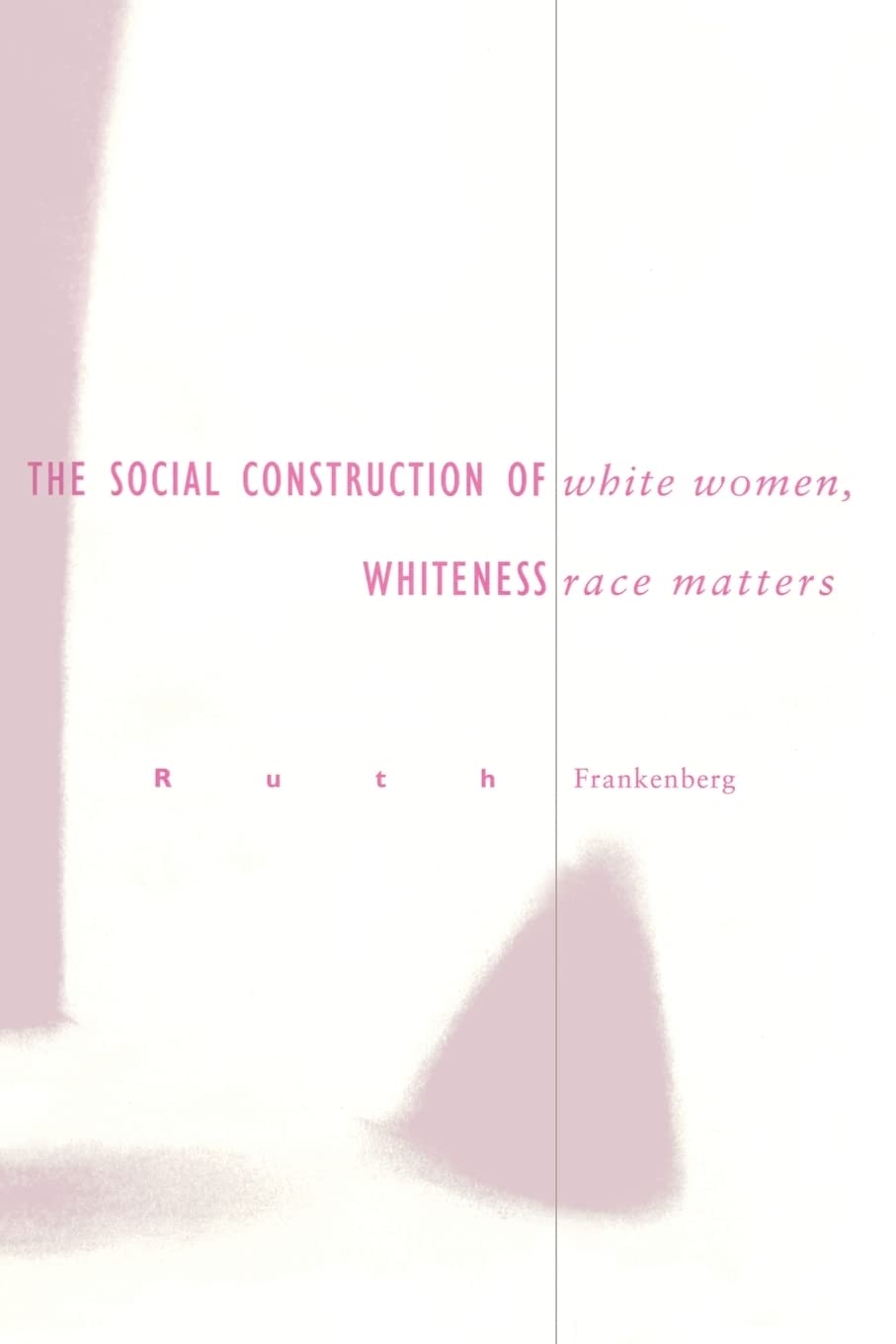 White Women, Race Matters: The Social Construction Of Whiteness,New