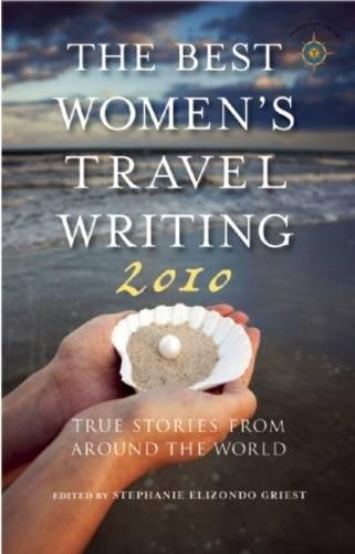 The Best Women's Travel Writing 2010: True Stories from Around the World,Used