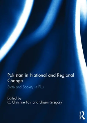 Pakistan in National and Regional Change: State and Society in Flux,Used