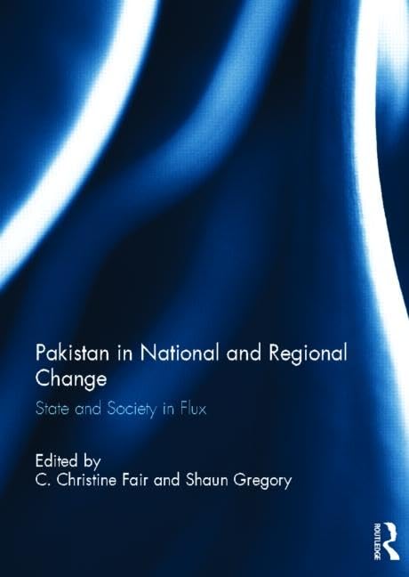 Pakistan in National and Regional Change: State and Society in Flux,Used