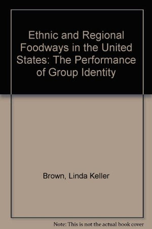 Ethnic and Regional Foodways in the United States: The Performance of Group Identity,Used