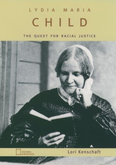 Lydia Maria Child: The Quest For Racial Justice (Oxford Portraits)
