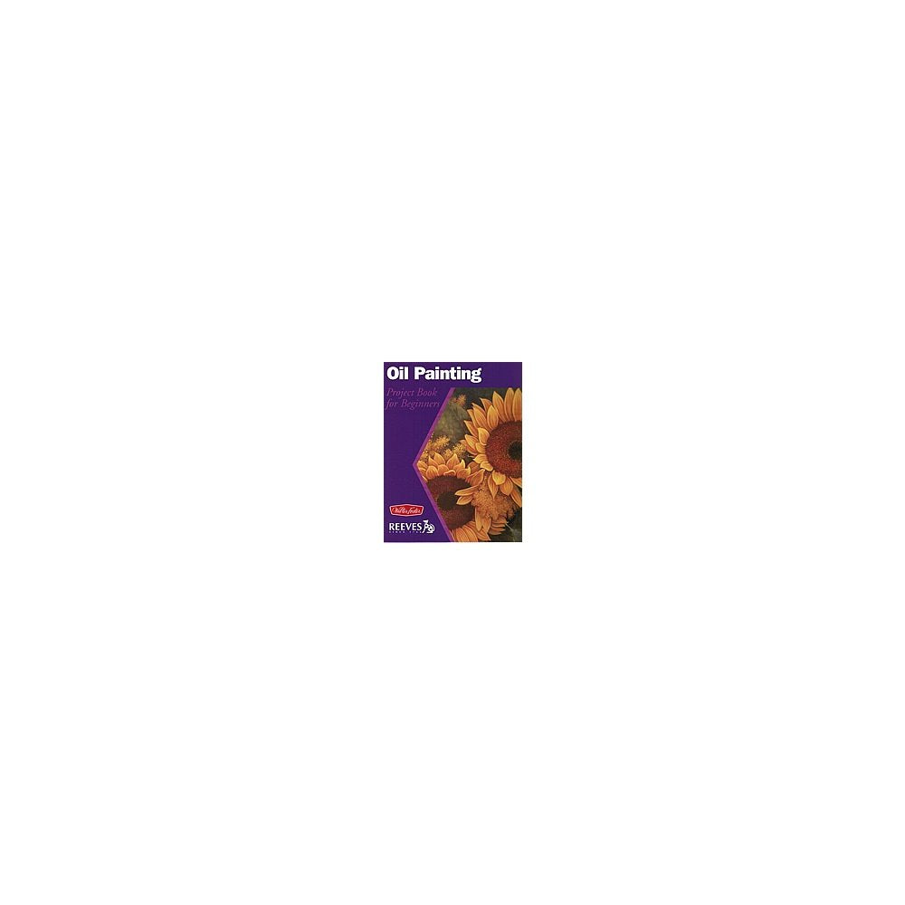 Oil Painting: Project book for beginners (WF /Reeves Getting Started),Used