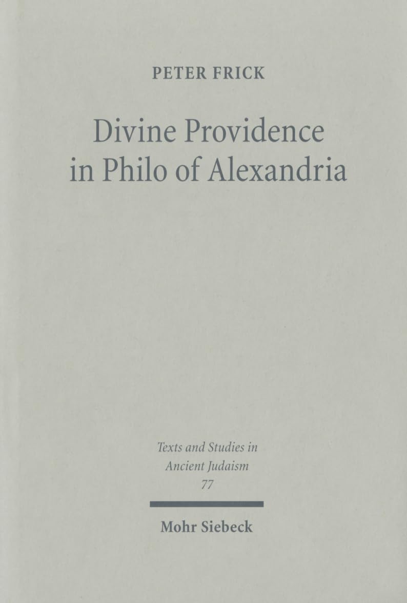 Divine Providence in Philo of Alexandria (Texts and Studies in Ancient Judaism),New