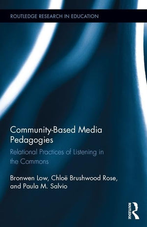 Communitybased Media Pedagogies: Relational Practices of Listening in the Commons (Routledge Research in Education),Used
